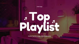 π§ Cover Santai Lagu Hits Indonesia (Spotify Top Playlist) β Chill Aja Version