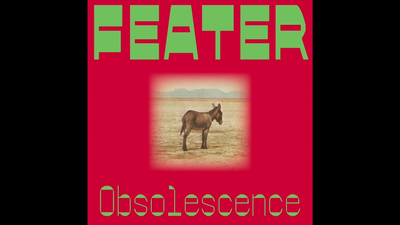 Watch Feater - Obsolescence on YouTube Watch Feater - Obsolescence on YouTube