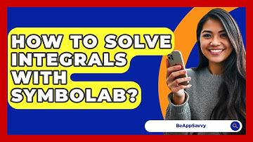 How To Solve Integrals With Symbolab? - Be App Savvy