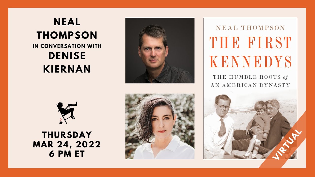 The First Kennedys: Neal Thompson in conversation with Denise Kiernan | Malaprop's Presents