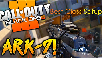 Black Ops 3 - "ARK-7" BEST CLASS SETUP - BEST ASSAULT RIFLE CLASS SETUP [COD BO3 Best Class SETUP]