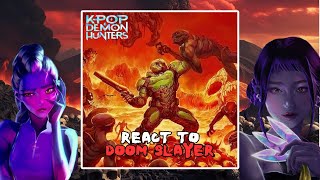 K-Pop Demon Hunters React To Doom Slayer &Saja Boys Gacha React