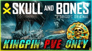 Kingpin PVE ONLY Endgame! - Guide, Tips & Tricks for YOU! - Skull and Bones