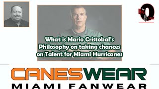 What is Mario Cristobal's Philosophy on Taking Chances on Talent for Miami Hurricanes