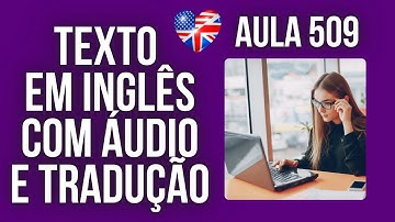 APRENDA INGLÊS COM LEITURA GUIADA - TEXTO EM INGLÊS COM ÁUDIO E TRADUÇÃO #AULA 509