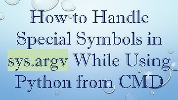 How to Handle Special Symbols in sys.argv While Using Python from CMD