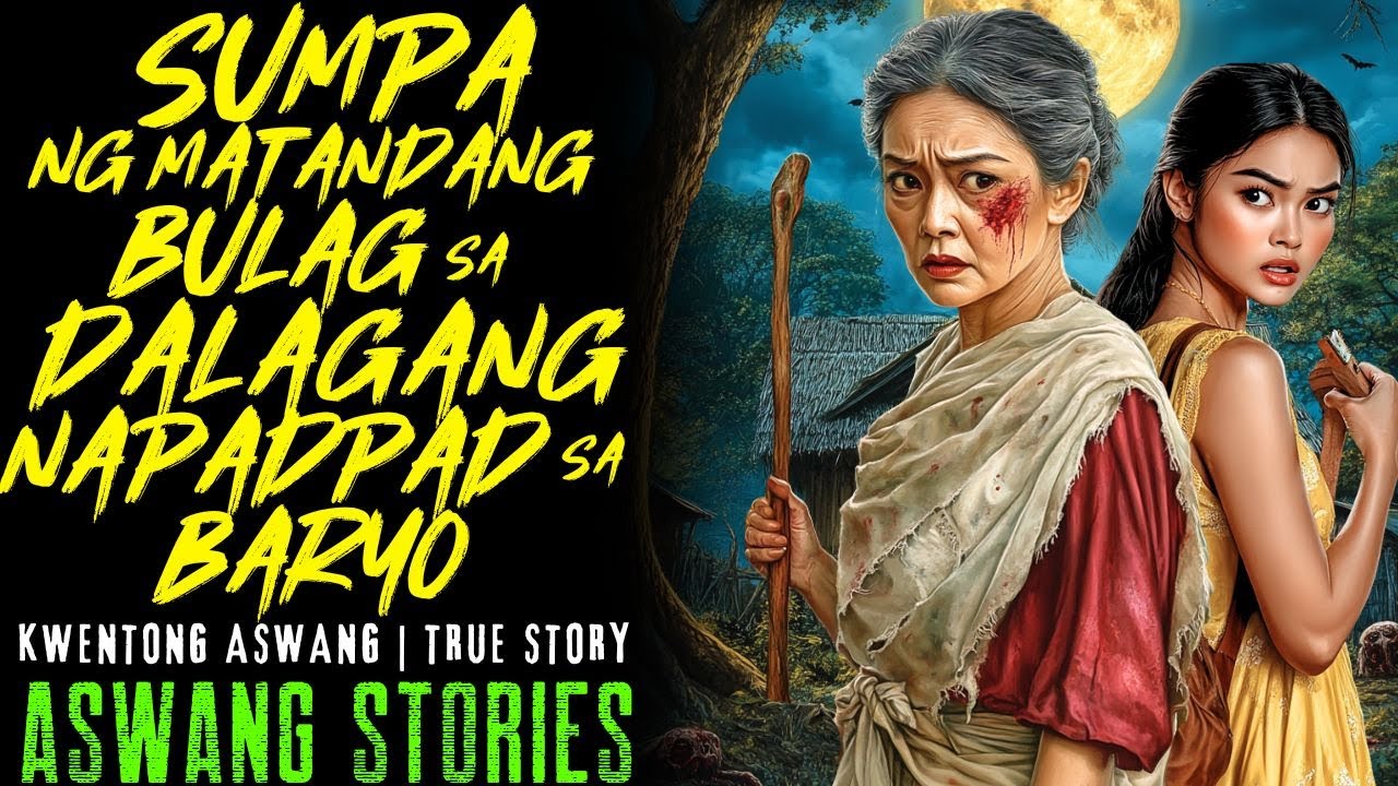 SUMPA NG MATANDANG BULAG SA DALAGANG NAPADPAD SA BARYO I Kwentong Aswang I True Story