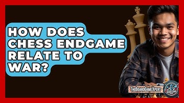 How Does Chess Endgame Relate To War? - The Board Game Xpert