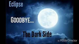 Eclipse - Goodbye...