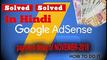 Google adsense payment  delay November 2018, for  YouTube bloggers and admob
