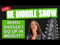 Be Mobile Show - When should I go up in weight?