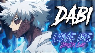 Dabi Edit Jmsn - Love Me Boku No Hero Academia
