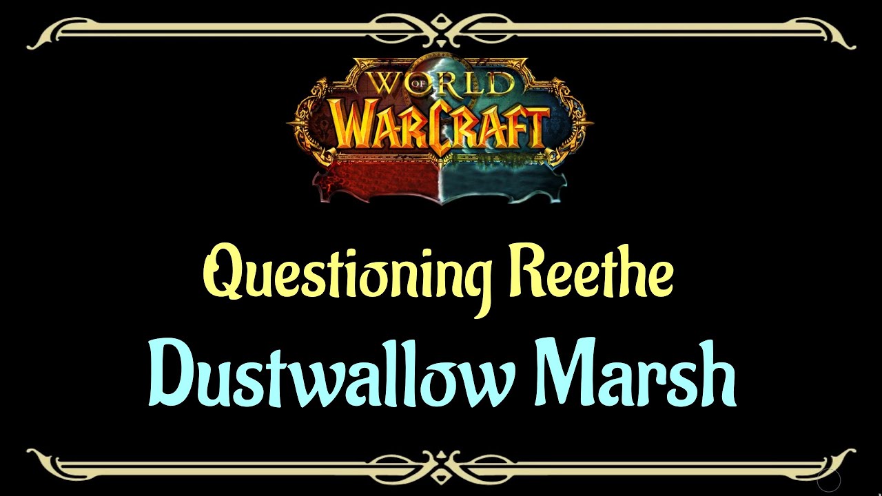 Let's Play - Everyquest - World of Warcraft - Dustwallow Marsh - Questioning Reethe
