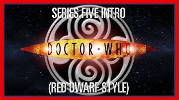 Custom Who - Episode 87 - Series Five Intro (Red Dwarf Style)