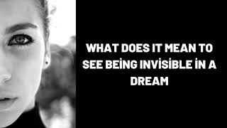 What Does It Mean To See Being Invisible In A Dream?