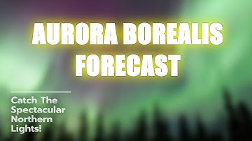 🌌 Aurora Borealis Forecast: Catch the Lights!