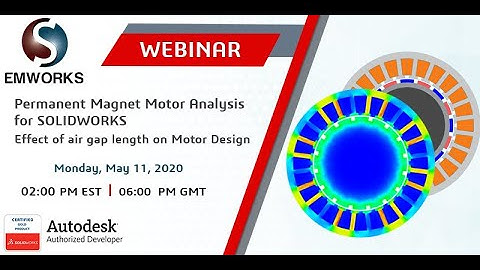[Webinar] Permanent Magnet Motor Analysis for SOLIDWORKS - Effect of Air Gap Length on Motor Design