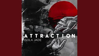 Attraction - Isola Jade