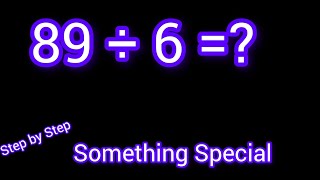 89 Divided by 6 ||89 ÷6||How do you divide 89 by 6 step by step?||Long Division||89/6