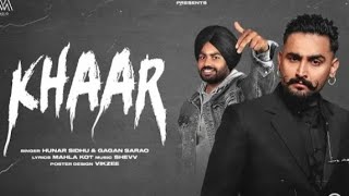 Khaar (Official Audio) Hunar Sidhu | Gagan Sarao | Shevv | Latest punjabi song 2023