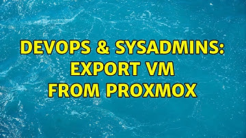 DevOps & SysAdmins: Export VM from Proxmox (3 Solutions!!)