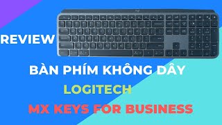 Review bàn phím không dây Logitech MX keys for business