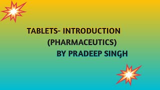 Tablets- introduction, advantages ,disadvantages and types of tablets.
