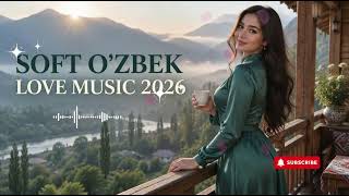 SOFT O‘ZBEK LOVE MUSIC 2026 🌹 | Romantic Songs to Relax screenshot 5