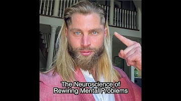 The Neuroscience of Rewiring Mental Health Problems