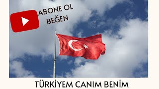 Türkiyem canım benim