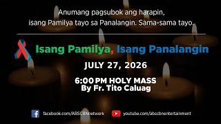 Isang Pamilya, Isang Panalangin Holy Mass & ABS-CBN Fellowship w/ Father Tito Caluag (July 27, 2026)