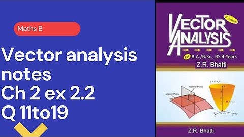 BSC part 1 vector analysis ch 2 ex 2.2 question 11 to 19