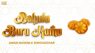 BAHULU BARU KAMU - AMAN NASSIM &amp; SUEKHAIZHAR (Lirik Video Lagu Raya Rasmi)