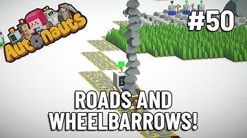 ROADS AND WHEELBARROWS! - Autonauts - Let