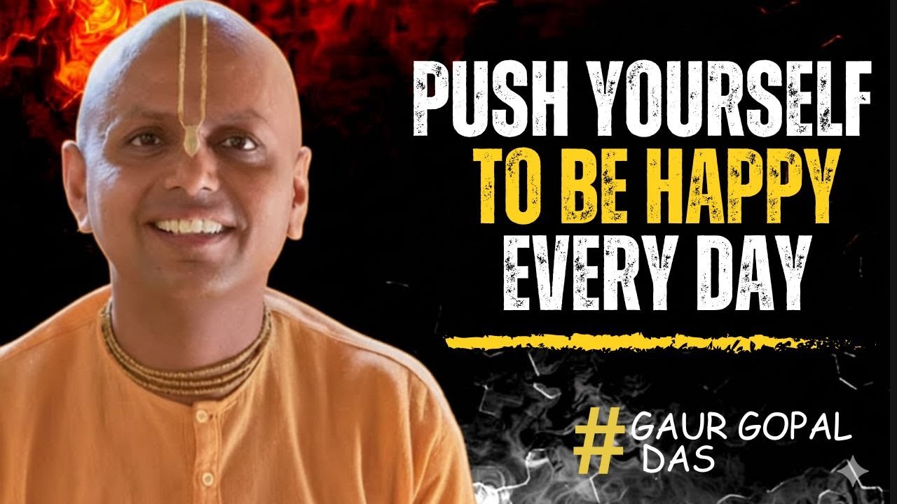 Push Yourself to Be Happy Every Day | Guar Gopal Das