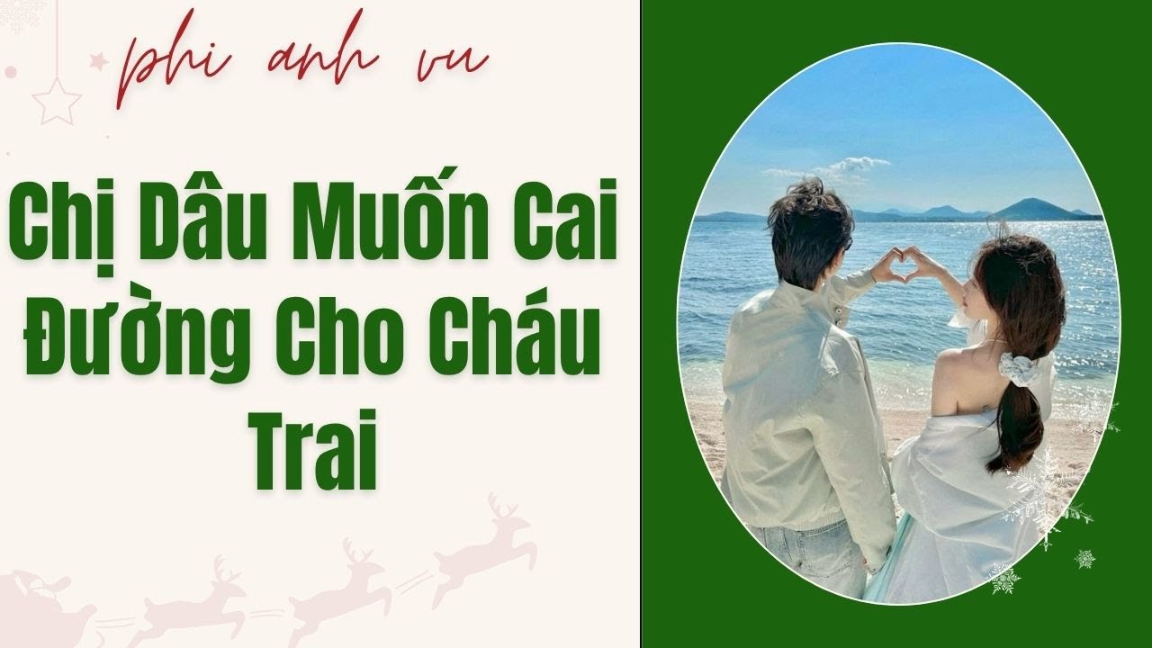 [Truyện Audio] Chị Dâu Muốn Cai Đường Cho Cháu Trai | Phi Anh Vũ