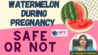 Watermelon During Pregnancy || Is It Safe Or Not ? || HFC