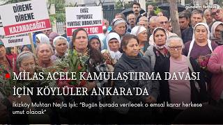 Milas Acele Kamulaştırma Duruşması Için Köylüler Ankara’da: “Verilecek Karar Herkese Umut Olacak” Resimi
