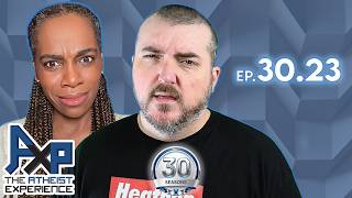 The Atheist Experience 30.23 Godless Engineer and Thinker