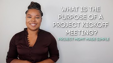 What is the Purpose of a Project Kickoff Meeting? | Project Mgmt Made Simple