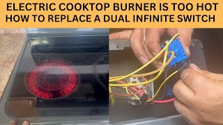 Electric Cooktop Burner Is Too Hot. How To Replace A Dual Burner Infinite Switch