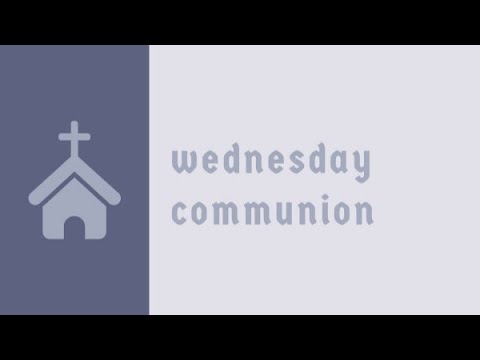 Wednesday Night Communion