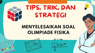 TIPS, TRIK, DAN STRATEGI MENGERJAKAN SOAL  FISIKA | APLIKASI DI SOAL OSN FISIKA
