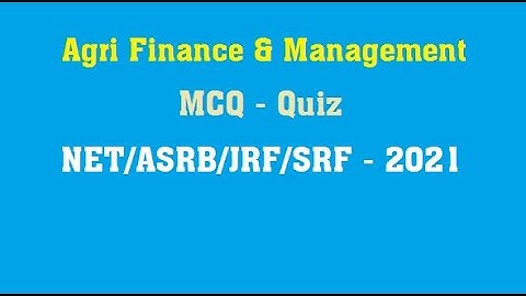Agricultural Finance and Management - Quiz - 2021 for NET/JRF/SRF and other Agri Exams.