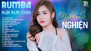 63 Ca Khúc NGÂN NGÂN COVER | Rumba Nhạc Trẻ Hay Nhất 2026, TUYỆT DUYÊN CỰC ÊM TAI NGHE LÀ NGHIỆN