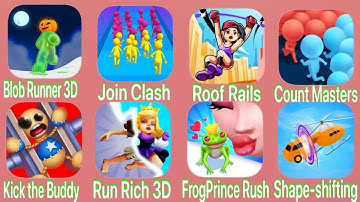 BlobRunner3D,JoinClash,RoofRails,CountMasters,KicktheBuddy,RunRich3D,FrogPrinceRush,Shape-shifting