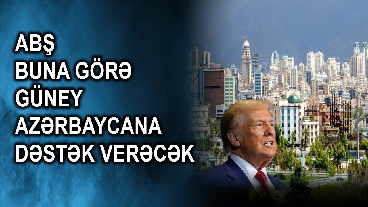 ABŞ buna görə Güney Azərbaycana dəstək verəcək