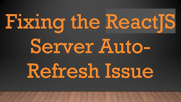 Fixing the ReactJS Server Auto-Refresh Issue