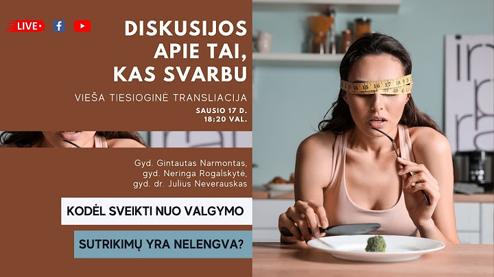 Tiesioginė transliacija: Kodėl sveikti nuo valgymo sutrikimų yra nelengva?