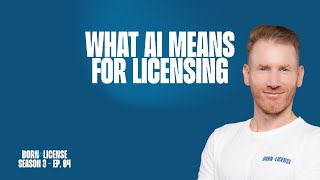 What AI Means for Licensing (Opportunities, Risks & Reality)